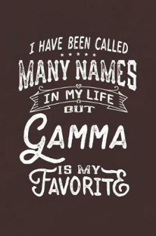 Cover of I Have Been Called Many Names in Life But Gamma Is My Favorite