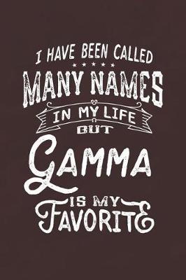 Book cover for I Have Been Called Many Names in Life But Gamma Is My Favorite