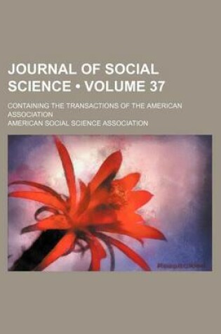 Cover of Journal of Social Science (Volume 37); Containing the Transactions of the American Association