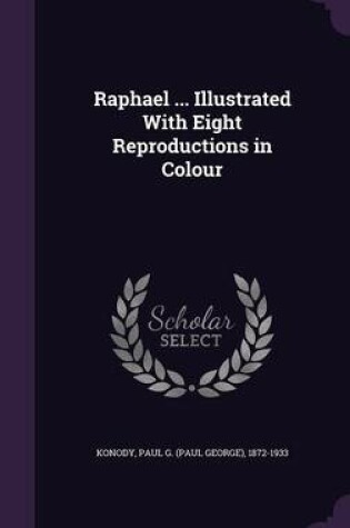 Cover of Raphael ... Illustrated with Eight Reproductions in Colour