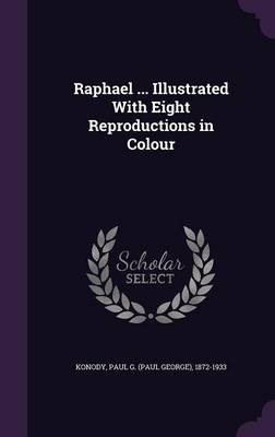 Book cover for Raphael ... Illustrated with Eight Reproductions in Colour