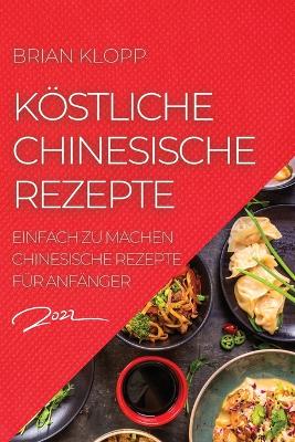Book cover for Köstliche Chinesische Rezepte 2022