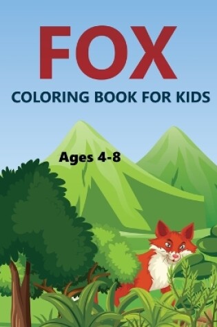 Cover of Fox Coloring Book For Kids Ages 4-8