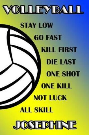 Cover of Volleyball Stay Low Go Fast Kill First Die Last One Shot One Kill Not Luck All Skill Josephine