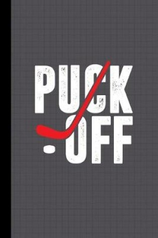 Cover of Puck Off Hockey Quote Journal Notebook