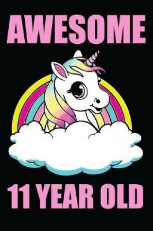 Cover of Awesome 11 Year Old Unicorn Rainbow