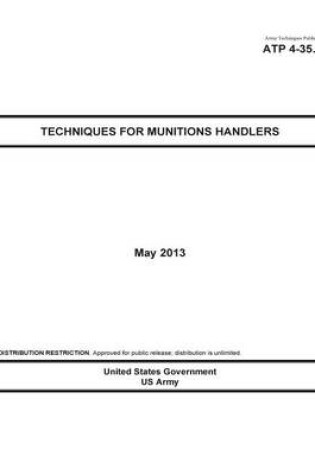 Cover of Army Techniques Publication ATP 4-35.1 Techniques for Munitions Handlers May 2013