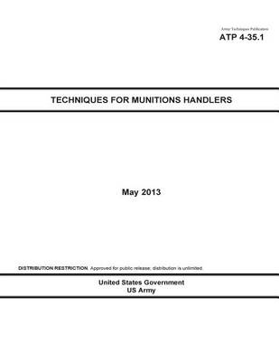 Book cover for Army Techniques Publication ATP 4-35.1 Techniques for Munitions Handlers May 2013