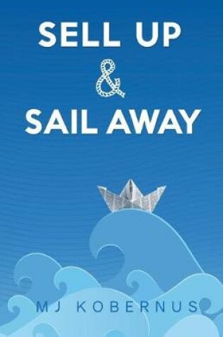 Cover of Sell Up & Sail Away