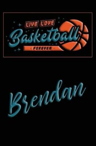 Cover of Live Love Basketball Forever Brendan