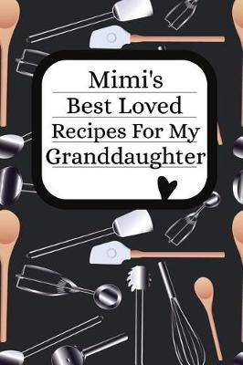 Book cover for Mimi's Best Loved Recipes For My Granddaughter