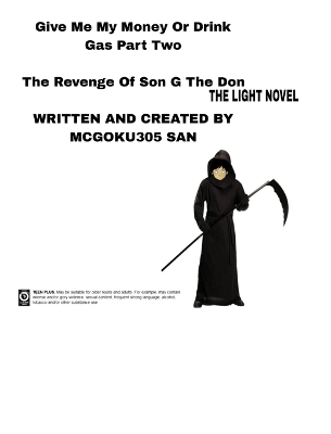 Book cover for Give Me My Money Or Drink Gas Part Two The Revenge Of Son G The Don The Light Novel