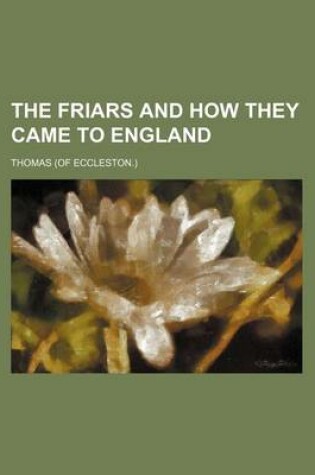 Cover of The Friars and How They Came to England