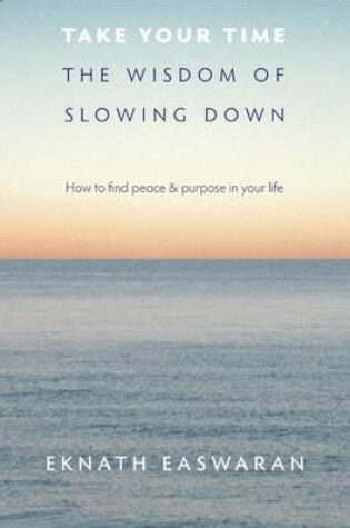 Cover of Take Your Time: The Wisdom of Slowing Down