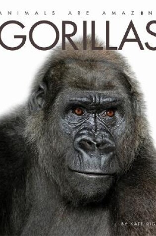 Cover of Animals Are Amazing: Gorillas