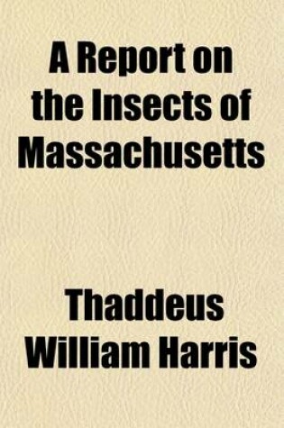 Cover of A Report on the Insects of Massachusetts (Volume 3); Injurious to Vegetation