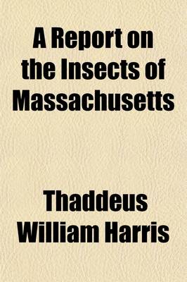 Book cover for A Report on the Insects of Massachusetts (Volume 3); Injurious to Vegetation