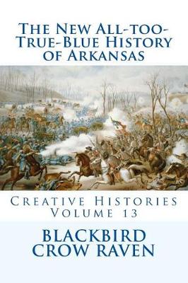 Book cover for The New All-too-True-Blue History of Arkansas