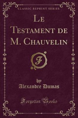 Book cover for Le Testament de M. Chauvelin (Classic Reprint)