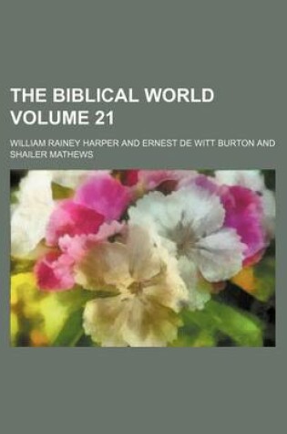 Cover of The Biblical World Volume 21