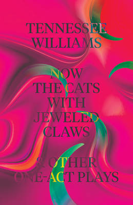 Book cover for Now the Cats With Jeweled Claws & Other One-Act Plays