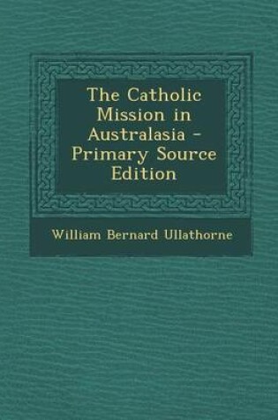 Cover of The Catholic Mission in Australasia - Primary Source Edition