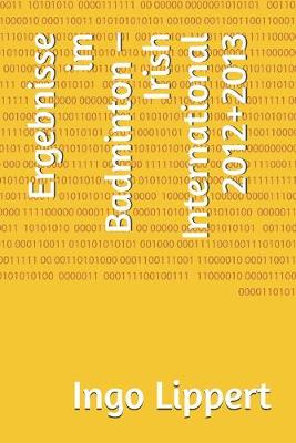 Book cover for Ergebnisse im Badminton - Irish International 2012+2013