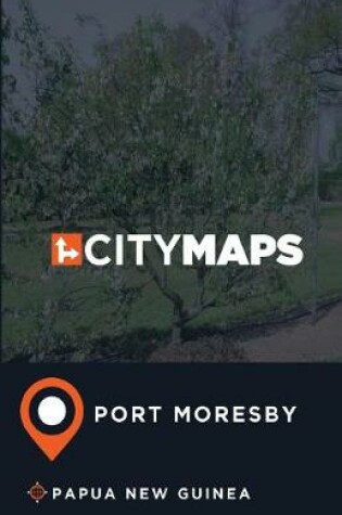 Cover of City Maps Port Moresby Papua New Guinea