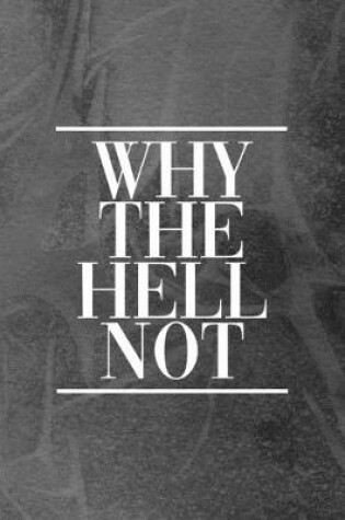 Cover of Why The Hell Not