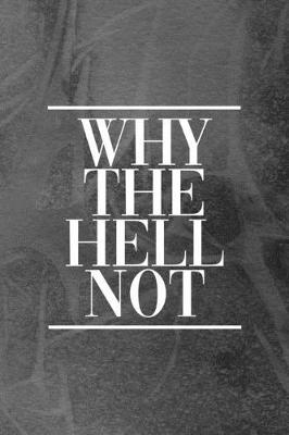 Book cover for Why The Hell Not