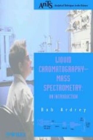 Cover of Liquid Chromatography–Mass Spectrometry – An Introduction