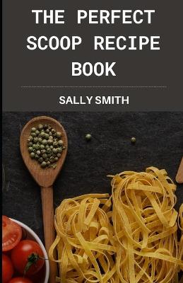 Book cover for The Perfect Scoop Recipe Book