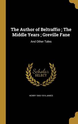 Book cover for The Author of Beltraffio; The Middle Years; Greville Fane