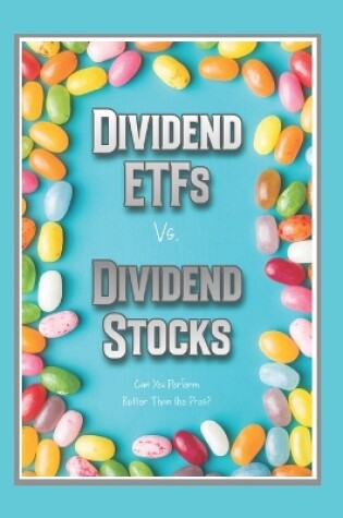 Cover of Dividend ETFs vs. Dividend Stocks