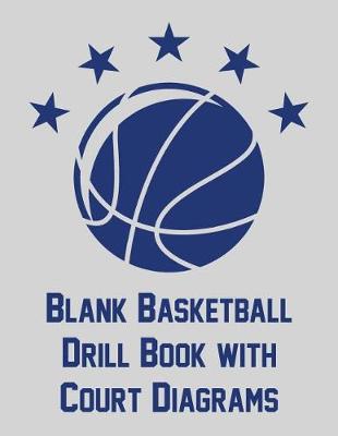 Book cover for Blank Basketball Drill Book with Court Diagrams