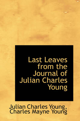 Book cover for Last Leaves from the Journal of Julian Charles Young