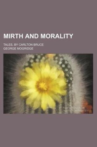 Cover of Mirth and Morality; Tales, by Carlton Bruce