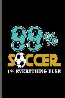 Book cover for 99% Soccer 1% Everything else