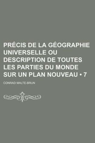 Cover of Precis de La Geographie Universelle Ou Description de Toutes Les Parties Du Monde Sur Un Plan Nouveau (7)