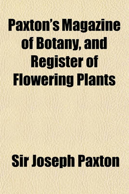 Book cover for Paxton's Magazine of Botany, and Register of Flowering Plants (Volume 13)