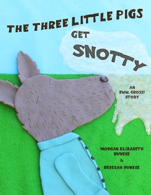 Cover of The Three Little Pigs Get Snotty