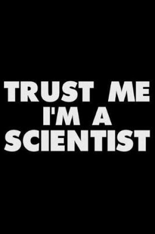 Cover of Trust Me I'm a Scientist