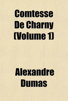 Book cover for Comtesse de Charny (Volume 1)