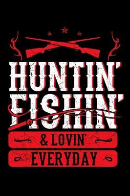 Book cover for Huntin' Fishin' & Lovin Everyday