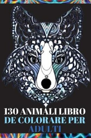 Cover of 130 Animali Libro da Colorare per Adulti
