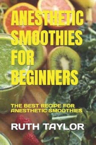 Cover of Anesthetic Smoothies for Beginners