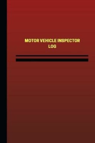 Cover of Motor Vehicle Inspector Log (Logbook, Journal - 124 Pages, 6 X 9 Inches)