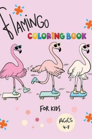 Cover of Flamingo Coloring Book for kids Ages 4-8