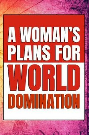 Cover of A Woman's Plans For World Domination