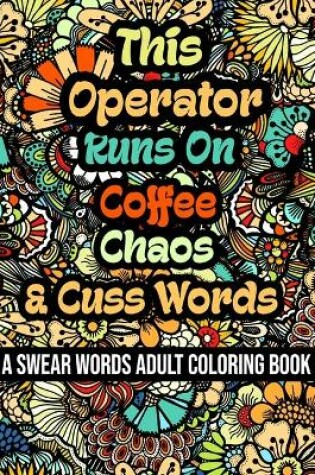 Cover of This Operator Runs On Coffee, Chaos and Cuss Words